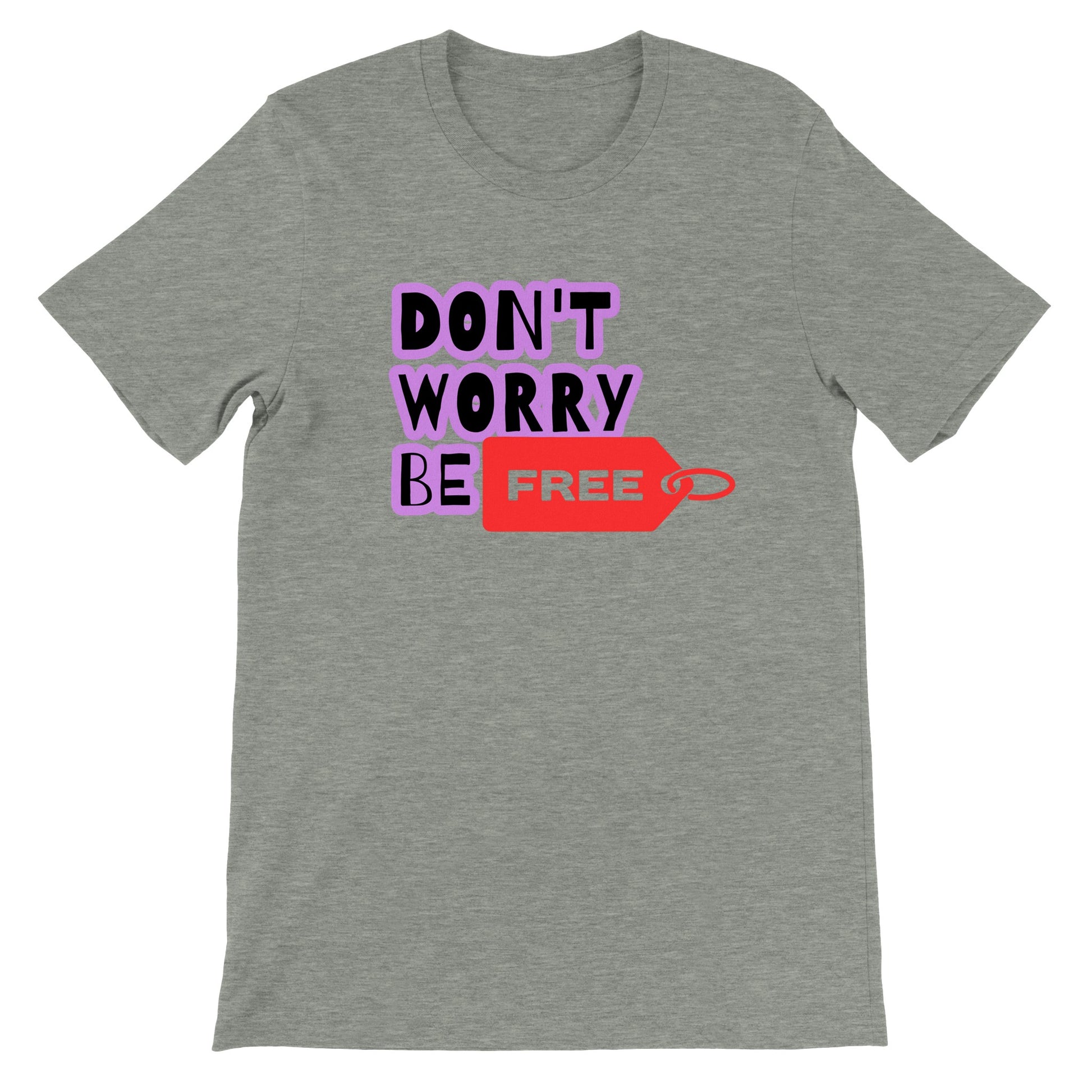 Camiseta gris unisex: don't worry, be free